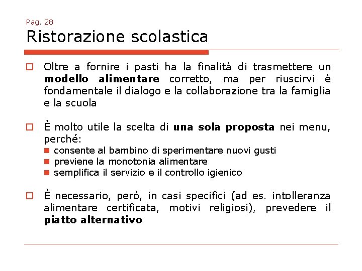 Pag. 28 Ristorazione scolastica o Oltre a fornire i pasti ha la finalità di Pag. 28 Ristorazione scolastica o Oltre a fornire i pasti ha la finalità di