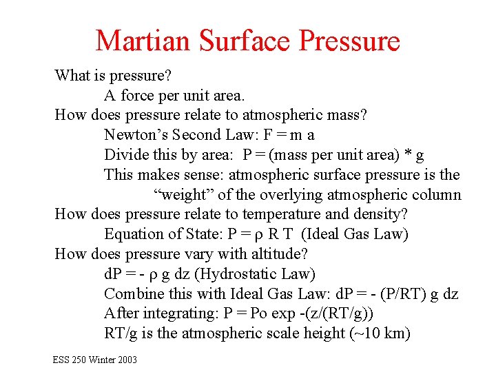 Martian Surface Pressure What is pressure? A force per unit area. How does pressure