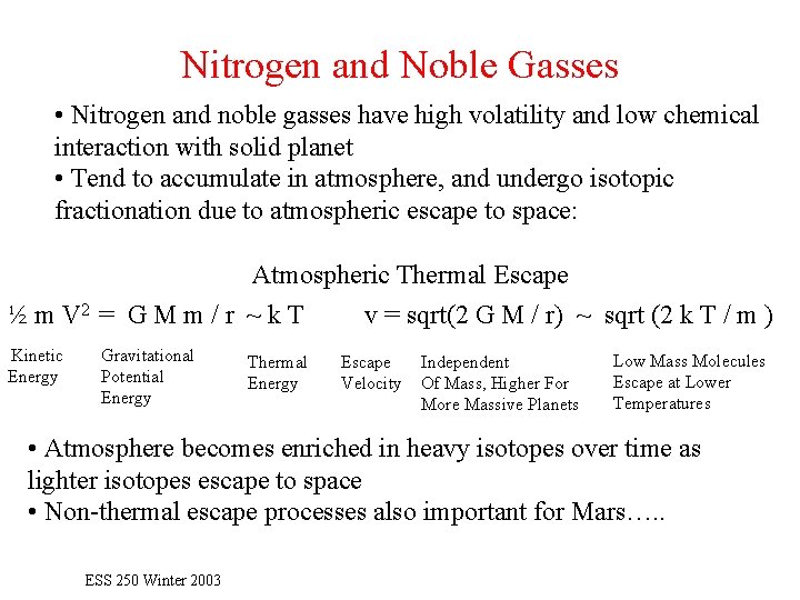 Nitrogen and Noble Gasses • Nitrogen and noble gasses have high volatility and low