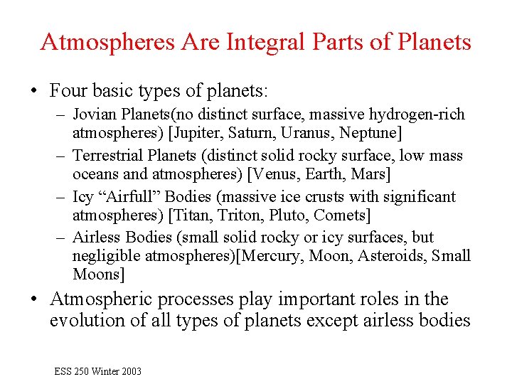 Atmospheres Are Integral Parts of Planets • Four basic types of planets: – Jovian