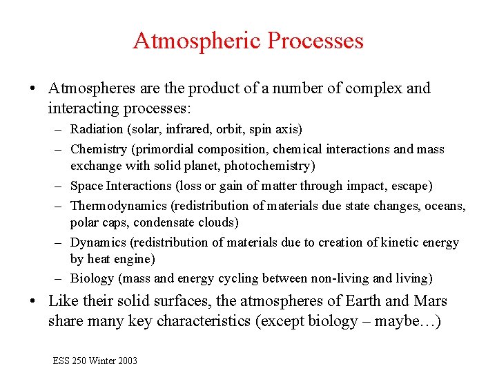 Atmospheric Processes • Atmospheres are the product of a number of complex and interacting