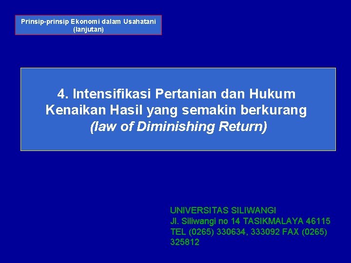 Prinsip-prinsip Ekonomi dalam Usahatani (lanjutan) 4. Intensifikasi Pertanian dan Hukum Kenaikan Hasil yang semakin