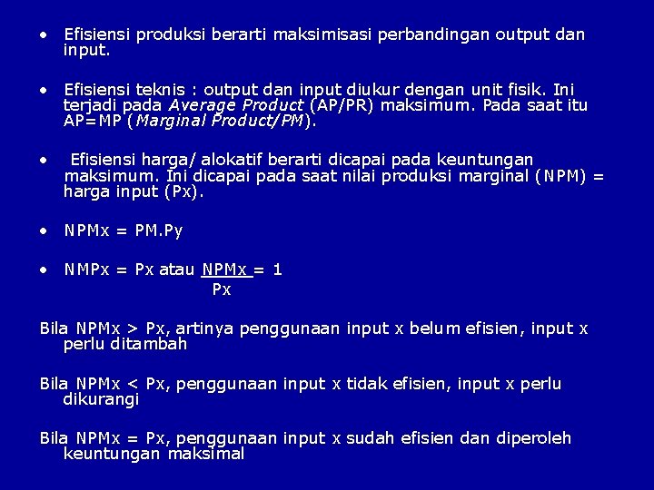  • Efisiensi produksi berarti maksimisasi perbandingan output dan input. • Efisiensi teknis :