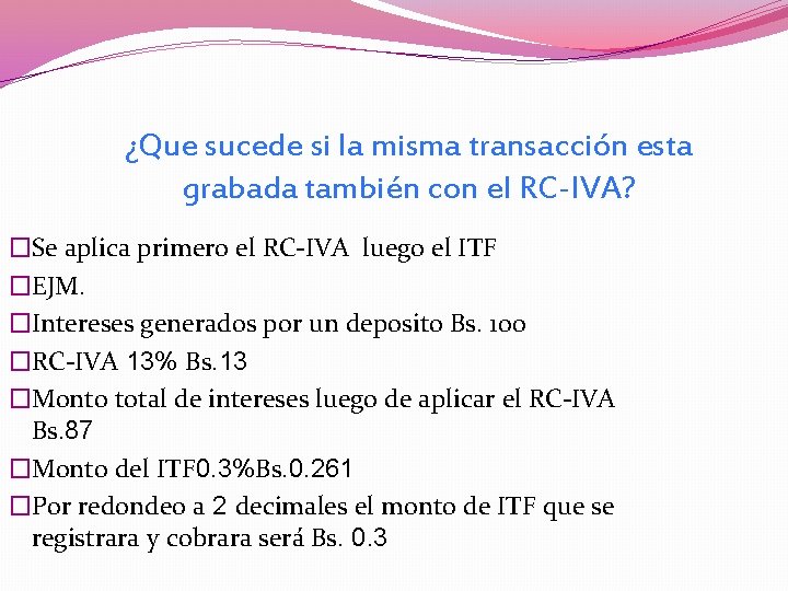 ¿Que sucede si la misma transacción esta grabada también con el RC-IVA? �Se aplica