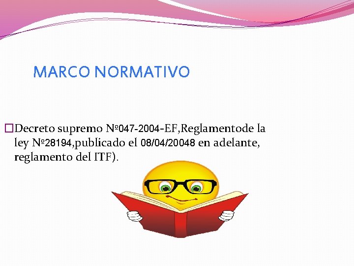 MARCO NORMATIVO �Decreto supremo Nº 047 -2004 -EF, Reglamentode la ley Nº 28194, publicado