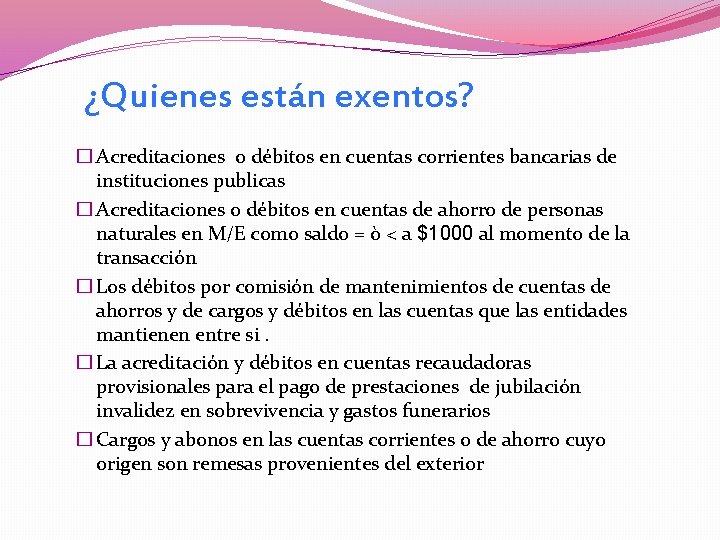 ¿Quienes están exentos? � Acreditaciones o débitos en cuentas corrientes bancarias de instituciones publicas