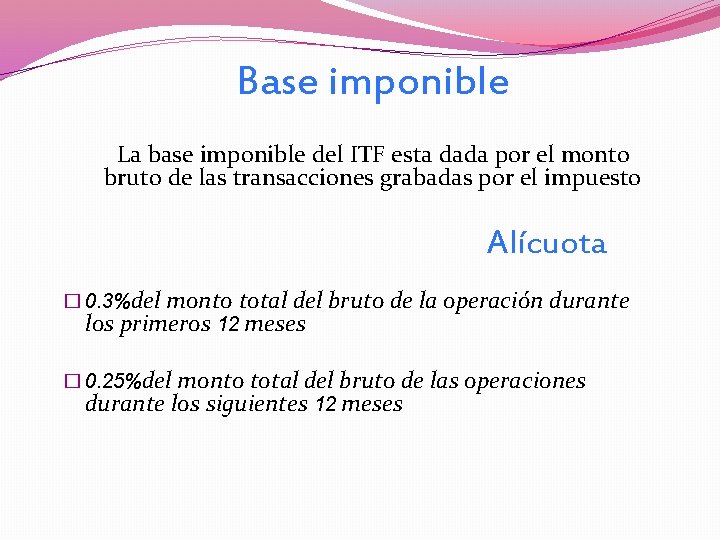 Base imponible La base imponible del ITF esta dada por el monto bruto de