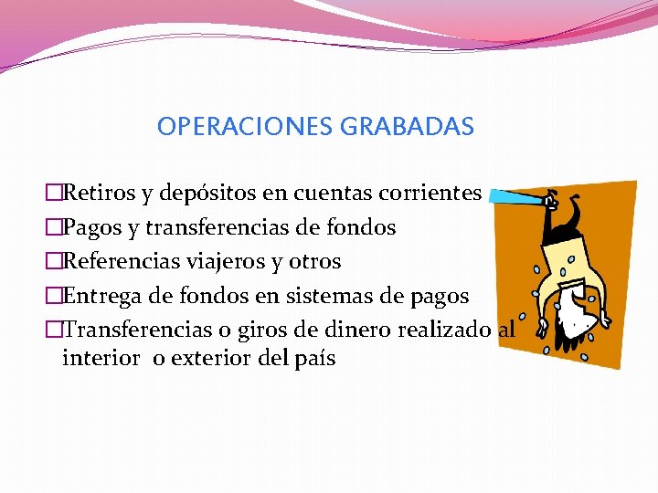 OPERACIONES GRABADAS �Retiros y depósitos en cuentas corrientes �Pagos y transferencias de fondos �Referencias