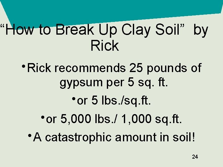 “How to Break Up Clay Soil” by Rick • Rick recommends 25 pounds of