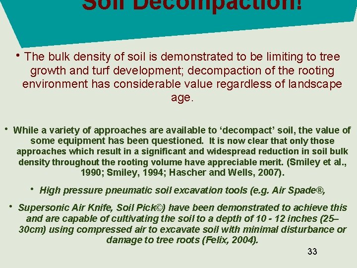 Soil Decompaction! • The bulk density of soil is demonstrated to be limiting to