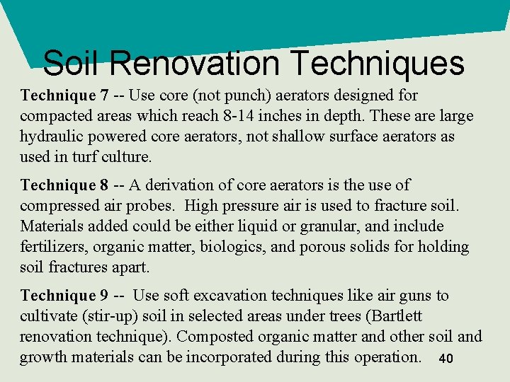 Soil Renovation Techniques Technique 7 -- Use core (not punch) aerators designed for compacted