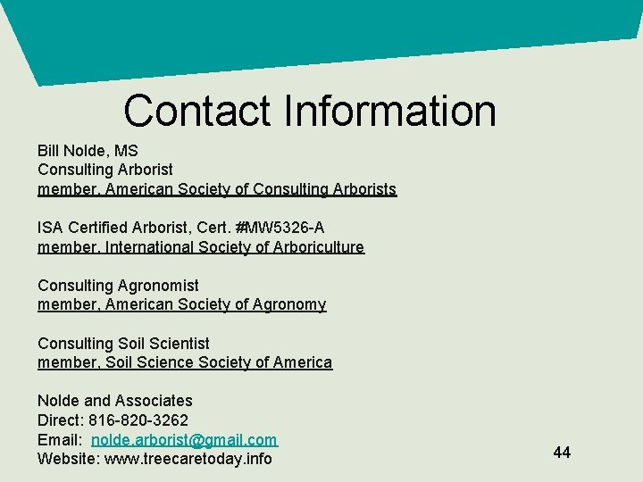 Contact Information Bill Nolde, MS Consulting Arborist member, American Society of Consulting Arborists ISA