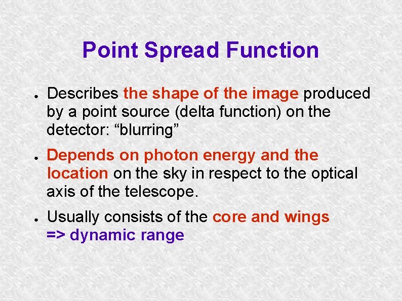 Point Spread Function ● ● ● Describes the shape of the image produced by