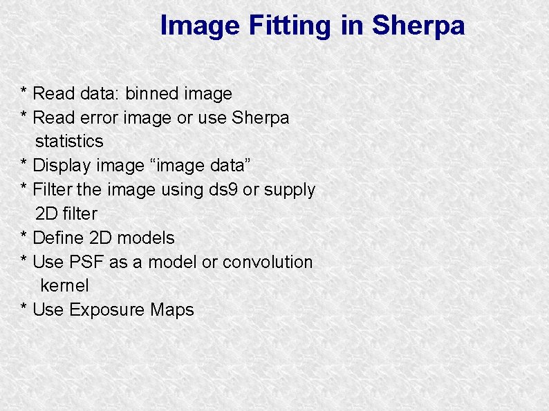 Image Fitting in Sherpa * Read data: binned image * Read error image or