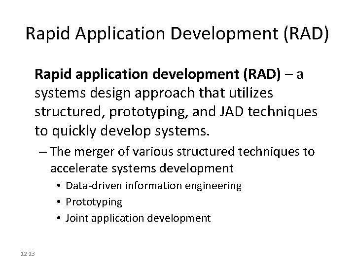 Rapid Application Development (RAD) Rapid application development (RAD) – a systems design approach that