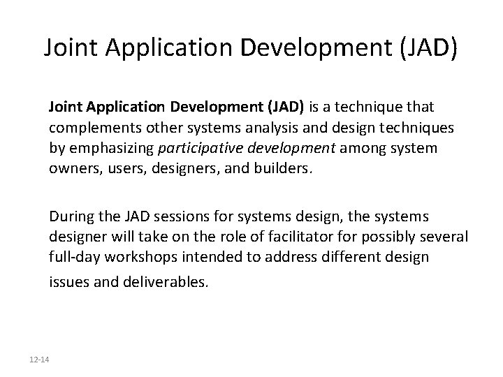 Joint Application Development (JAD) is a technique that complements other systems analysis and design