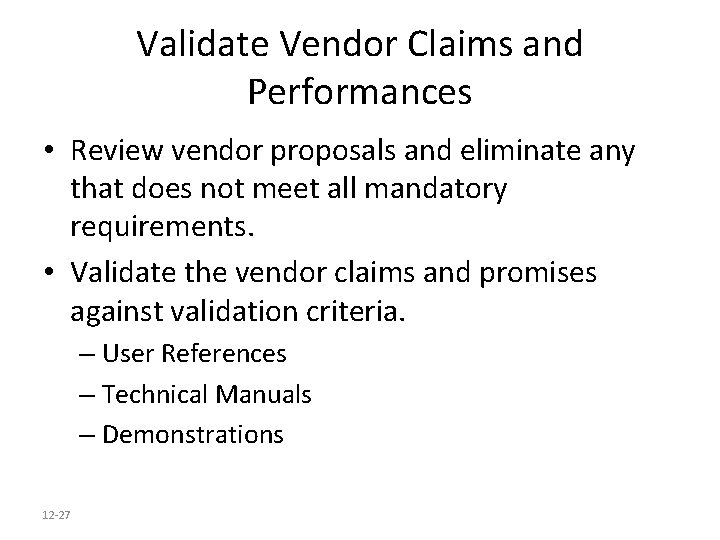 Validate Vendor Claims and Performances • Review vendor proposals and eliminate any that does