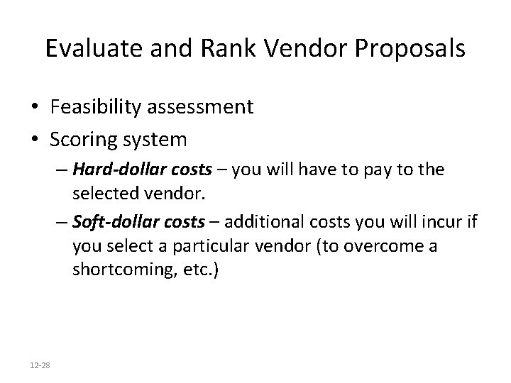 Evaluate and Rank Vendor Proposals • Feasibility assessment • Scoring system – Hard-dollar costs