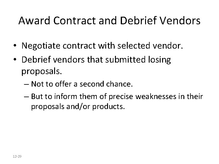 Award Contract and Debrief Vendors • Negotiate contract with selected vendor. • Debrief vendors