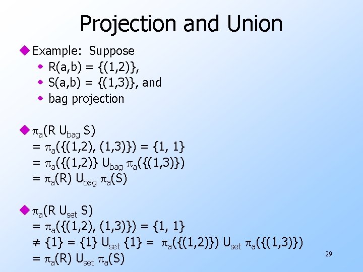 Projection and Union u Example: Suppose w R(a, b) = {(1, 2)}, w S(a,