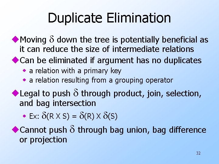 Duplicate Elimination u. Moving down the tree is potentially beneficial as it can reduce