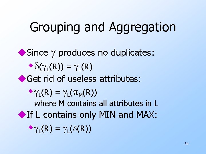 Grouping and Aggregation u. Since produces no duplicates: w ( L(R)) = L(R) u.