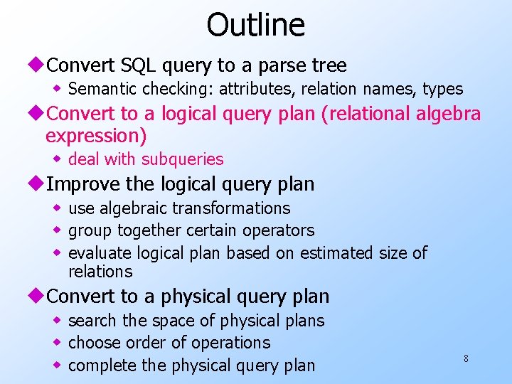 Outline u. Convert SQL query to a parse tree w Semantic checking: attributes, relation