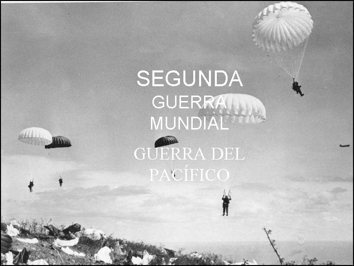 SEGUNDA GUERRA MUNDIAL GUERRA DEL PACÍFICO 