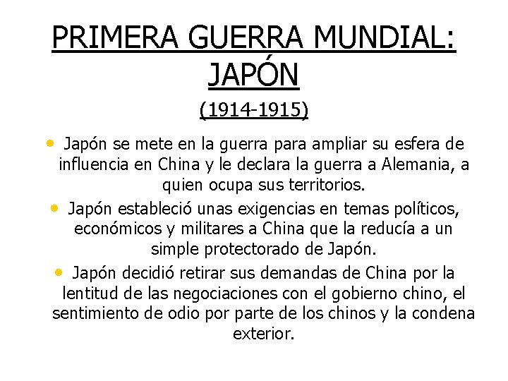 PRIMERA GUERRA MUNDIAL: JAPÓN (1914 -1915) • Japón se mete en la guerra para