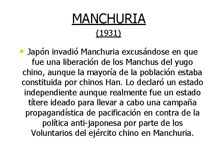 MANCHURIA (1931) • Japón invadió Manchuria excusándose en que fue una liberación de los