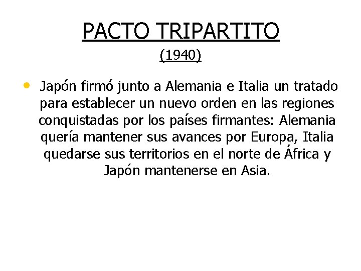 PACTO TRIPARTITO (1940) • Japón firmó junto a Alemania e Italia un tratado para