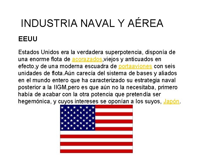 INDUSTRIA NAVAL Y AÉREA EEUU Estados Unidos era la verdadera superpotencia, disponía de una