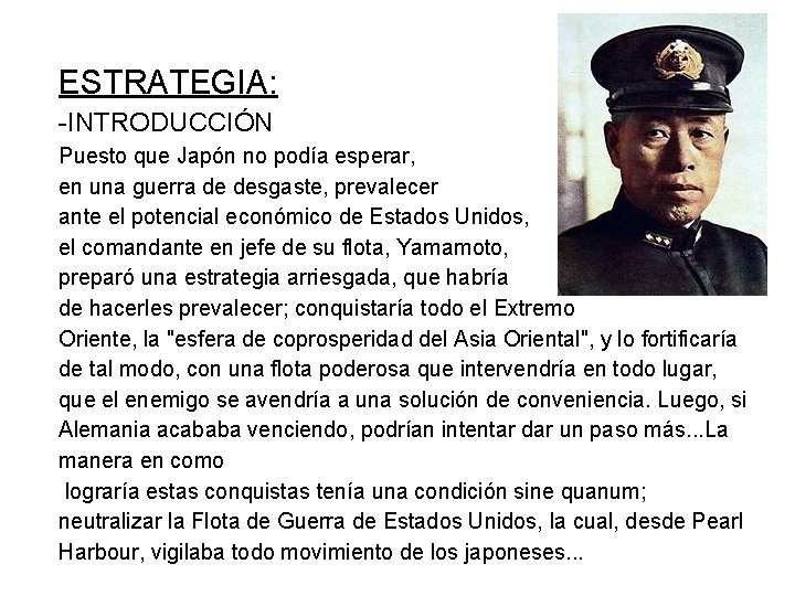 ESTRATEGIA: -INTRODUCCIÓN Puesto que Japón no podía esperar, en una guerra de desgaste, prevalecer