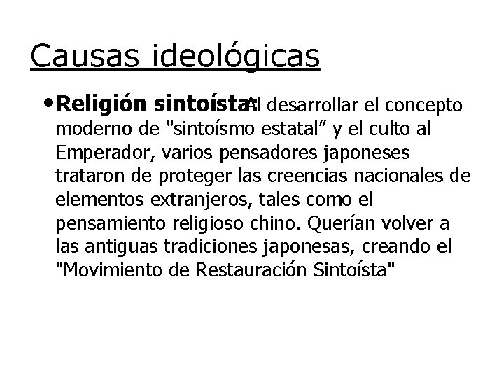 Causas ideológicas • Religión sintoísta: Al desarrollar el concepto moderno de "sintoísmo estatal” y