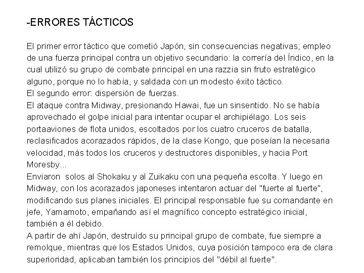 -ERRORES TÁCTICOS El primer error táctico que cometió Japón, sin consecuencias negativas; empleo de