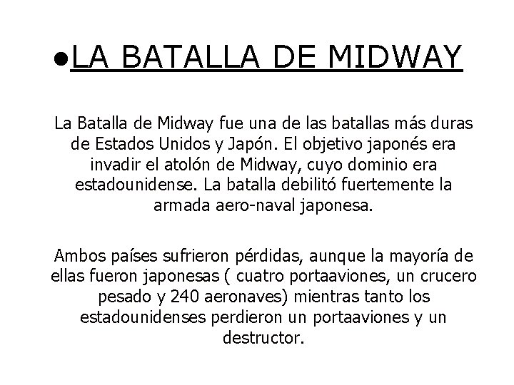 ●LA BATALLA DE MIDWAY La Batalla de Midway fue una de las batallas más