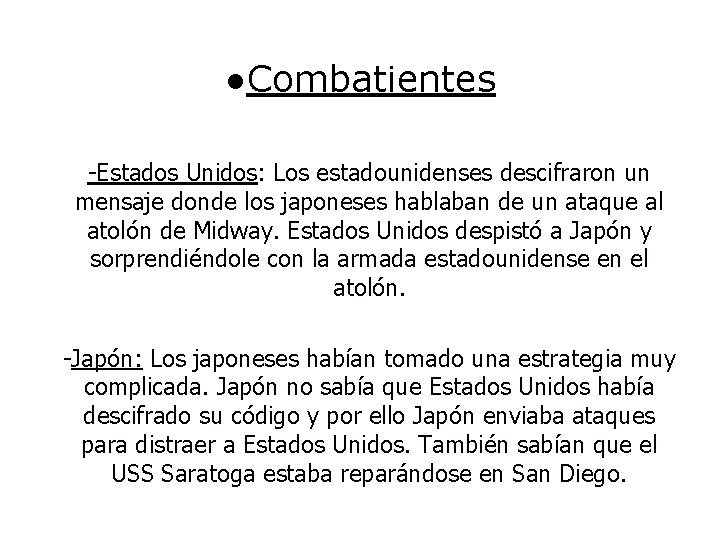●Combatientes -Estados Unidos: Los estadounidenses descifraron un mensaje donde los japoneses hablaban de un