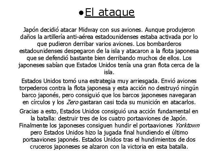 ●El ataque Japón decidió atacar Midway con sus aviones. Aunque produjeron daños la artillería