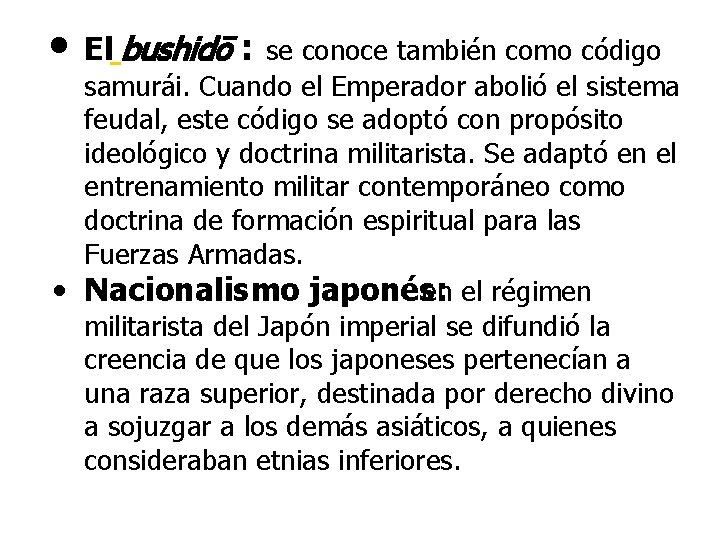  • El bushidō : se conoce también como código samurái. Cuando el Emperador