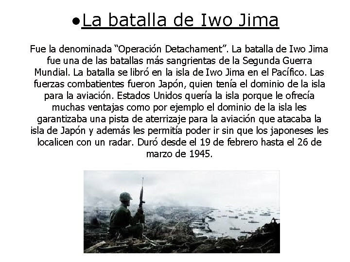 ●La batalla de Iwo Jima Fue la denominada “Operación Detachament”. La batalla de Iwo