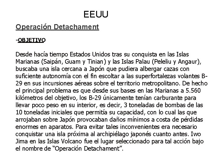EEUU Operación Detachament -OBJETIVO Desde hacía tiempo Estados Unidos tras su conquista en las