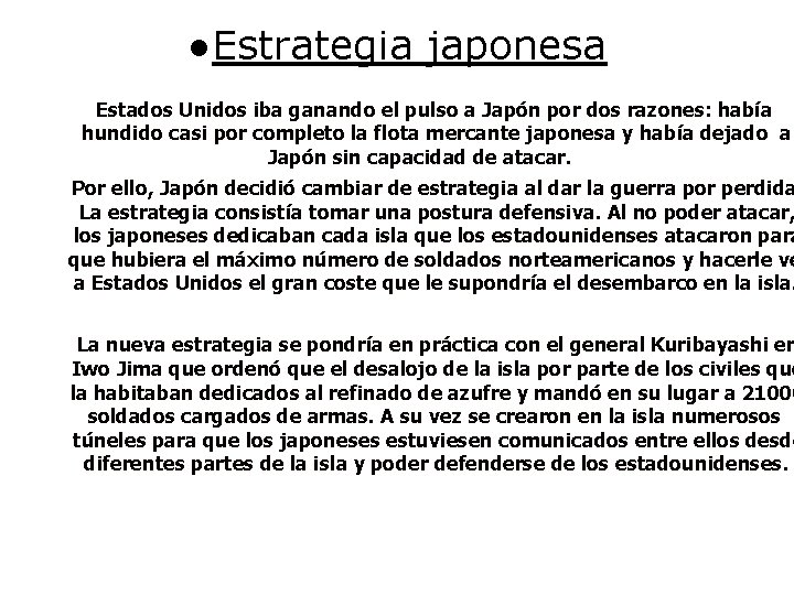 ●Estrategia japonesa Estados Unidos iba ganando el pulso a Japón por dos razones: había