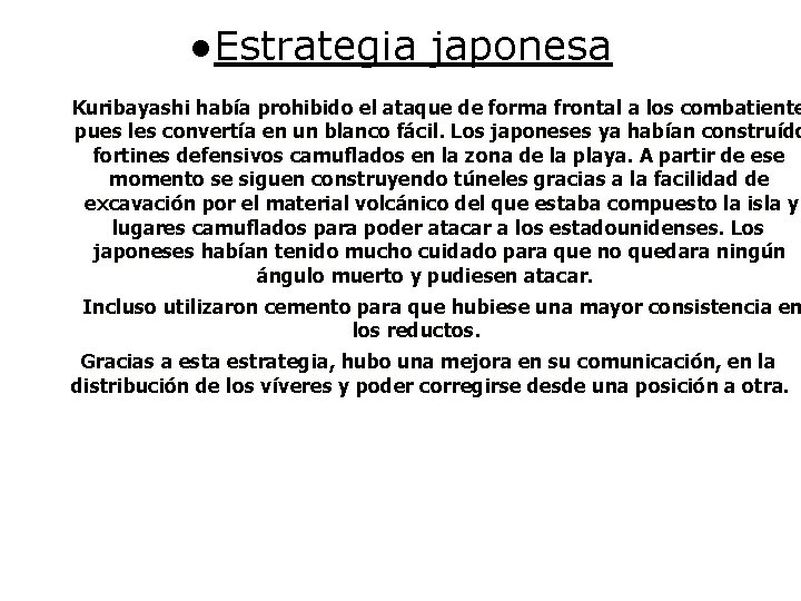 ●Estrategia japonesa Kuribayashi había prohibido el ataque de forma frontal a los combatiente pues