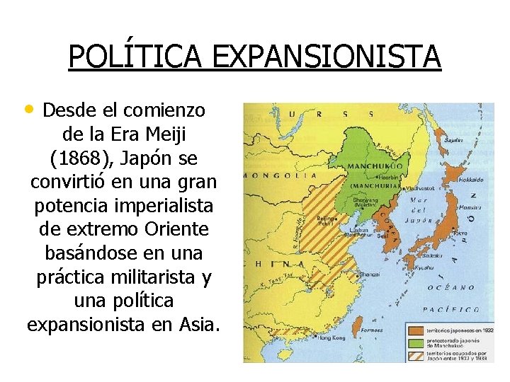 POLÍTICA EXPANSIONISTA • Desde el comienzo de la Era Meiji (1868), Japón se convirtió