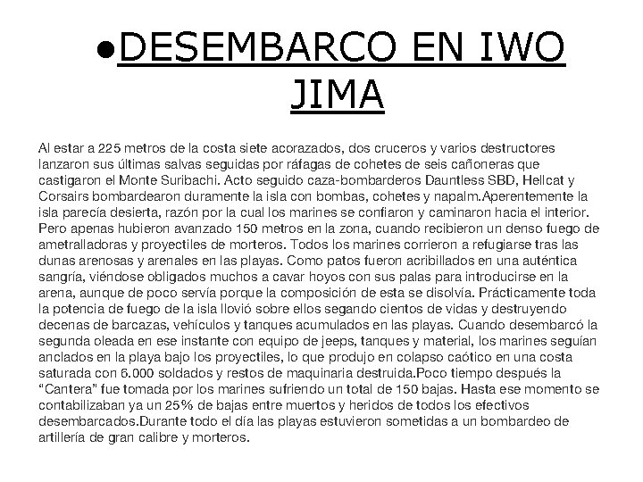 ●DESEMBARCO EN IWO JIMA Al estar a 225 metros de la costa siete acorazados,