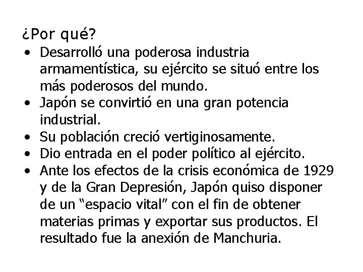 ¿Por qué? • Desarrolló una poderosa industria armamentística, su ejército se situó entre los