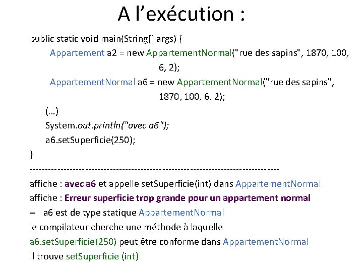 A l’exécution : public static void main(String[] args) { Appartement a 2 = new