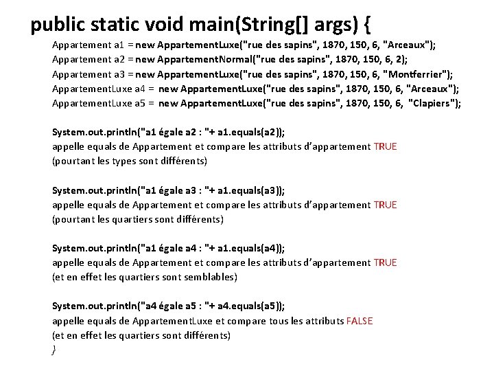 public static void main(String[] args) { Appartement a 1 = new Appartement. Luxe("rue des