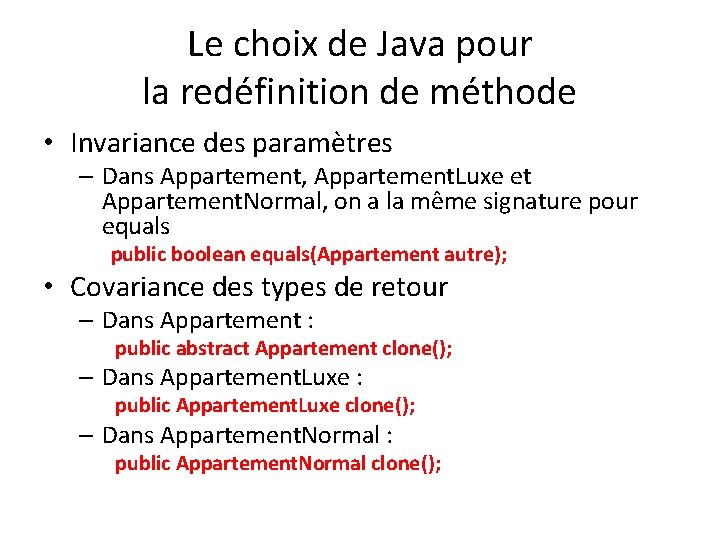 Le choix de Java pour la redéfinition de méthode • Invariance des paramètres –