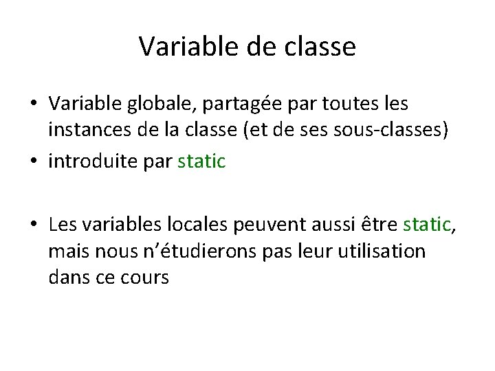 Variable de classe • Variable globale, partagée par toutes les instances de la classe